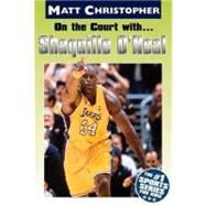 On the Court with ... Shaquille O'Neal by Christopher, Matt, 9780316164733