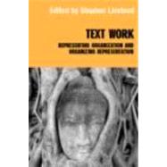Text/Work: Representing Organization and Organizing Representation by Linstead,Stephen, 9780415304733