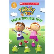 Tickety Toc: Triple Trouble Time - Picture Clue Reader by Hirschmann, Kris, 9780545614733