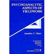 Psychoanalytic Aspects of Fieldwork by Jennifer C. Hunt, 9780803934733
