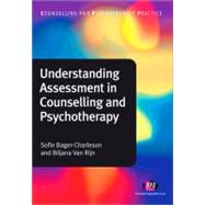Understanding Assessment in Counselling and Psychotherapy by Sofie Bager-Charleson, 9780857254733