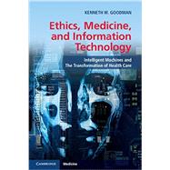 Ethics, Medicine, and Information Technology by Goodman, Kenneth W., 9781107624733