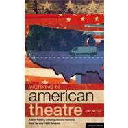 Working in American Theatre A Brief History, Career Guide and Resource Book for over 1000 Theatres by Volz, Jim, 9781408134733