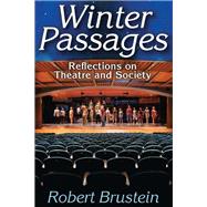 Winter Passages: Reflections on Theatre and Society by Brustein,Robert, 9781412854733