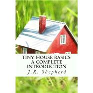 Tiny House Basics by Shepherd, J. R., 9781502704733