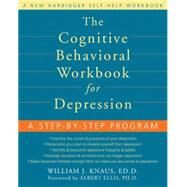 The Cognitive Behavioral Workbook for Depression: A Step-by-step Program by Knaus, William J.; Ellis, Albert, 9781572244733