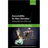 Accountability for Mass Starvation Testing the Limits of the Law by Conley, Bridget; de Waal, Alex; Murdoch, Catriona; Jordash QC, Wayne, 9780192864734