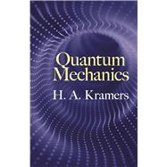 Quantum Mechanics by Kramers, H.A.; Haar, D. ter, 9780486824734