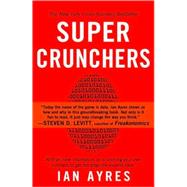 Super Crunchers Why Thinking-By-Numbers is the New Way To Be Smart by AYRES, IAN, 9780553384734