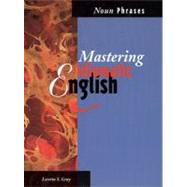 Mastering Idiomatic English Noun Phrases by Gray, Loretta S., 9780844204734