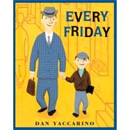Every Friday by Yaccarino, Dan; Yaccarino, Dan, 9781250004734