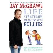 Jay McGraw's Life Strategies for Dealing with Bullies by McGraw, Jay; Bjrkman, Steve; McGraw, Phil, 9781416974734