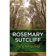The Changeling by Rosemary Sutcliff, 9781473234734