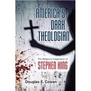 America's Dark Theologian by Cowan, Douglas E., 9781479894734
