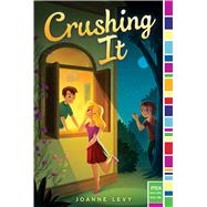 Crushing It by Levy, Joanne, 9781481464734