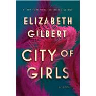 City of Girls by Gilbert, Elizabeth, 9781594634734