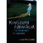 Kingdom Animalia The Escapades of Linnaeus by Freegard, Janis, 9781869404734