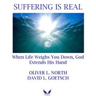 Suffering is Real When Life Weigh You Down, God Extends His Hand by Goetsch, David; North, Oliver L., 9781956454734