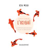 Le petit livre de l'Ikiga by Ken Mogi, 9782863744734