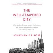 The Well-tempered City by Rose, Jonathan F. P., 9780062234735