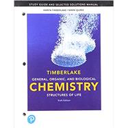 Study Guide and Selected Solutions Manual for General, Organic, and Biological Chemistry Structures of Life by Timberlake, Karen C., 9780134814735