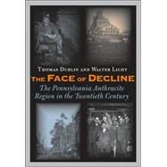 The Face of Decline by Dublin, Thomas; Licht, Walter, 9780801484735