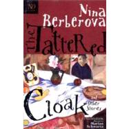 The Tattered Cloak and Other Stories by Berberova, Nina; Schwartz, Marian; Schwartz, Marian, 9780811214735