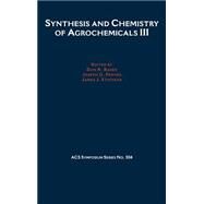 Synthesis and Chemistry of Agrochemicals III by Baker, Don R.; Fenyes, Joseph G.; Steffens, James J., 9780841224735