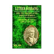 Luther Burbank : His Methods and Discoveries and Their Practical Application - Volume VII by Burbank, Luther, 9780898754735