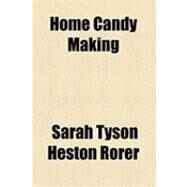 Home Candy Making by Rorer, Sarah Tyson Heston, 9781154514735