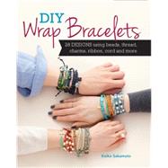 DIY Wrap Bracelets by Sakamoto, Keiko, 9781440244735