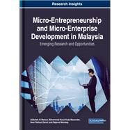 Micro-entrepreneurship and Micro-enterprise Development in Malaysia by Al Mamun, Abdullah; Mazumder, Mohammad; Zainol, Noor; Muniady, Rajennd, 9781522584735