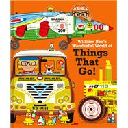 William Bee's Wonderful World of Things That Go! by Bee, William, 9781843654735