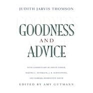 Goodness and Advice by Thomson, Judith Jarvis; Fisher, Philip; Nussbaum, Martha C.; Smith, Barbara Herrnstein; Gutmann, Amy, 9780691114736