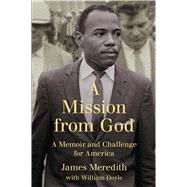 A Mission from God A Memoir and Challenge for America by Meredith, James; Doyle, William, 9781451674736