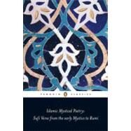Islamic Mystical Poetry : Sufi Verse from the Early Mystics to Rumi by Jamal, Mahmood (Editor); Jamal, Mahmood (Translator); Jamal, Mahmood (Introduction by), 9780140424737