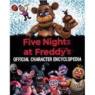 Five Nights at Freddy's Character Encyclopedia (An AFK Book) by Cawthon, Scott, 9781338804737