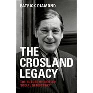 The Crosland Legacy by Diamond, Patrick, 9781447324737