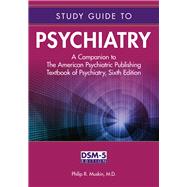 Study Guide to Psychiatry: A Companion to the American Psychiatric Publishing Textbook of Psychiatry: DSM-5 Edition by Muskin, Philip R., M.D., 9781585624737