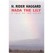 Nada the Lily by Haggard, H. Rider, 9781587154737