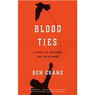 Blood Ties by Crane, Ben, 9780226714738