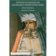 The Politics of Language and Nationalism in Modern Central Europe by Kamusella, Tomasz; Burke, Peter, 9780230294738