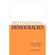 Multinational Democracies by Edited by Alain-G. Gagnon , James Tully, 9780521804738
