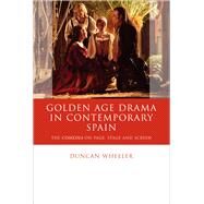 Golden Age Drama in Contemporary Spain by Wheeler, Duncan, 9780708324738