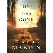 Long Way Gone by Martin, Charles, 9780718084738