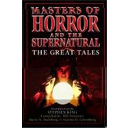 Masters of Horror and the Supernatural: The Great Tales by Pronzini, Bill; Malzberg, Barry N.; Greenberg, Martin Harry; King, Stephen, 9780884864738