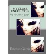 My Close Encounter by Garcia, Jesus Esteban, 9781500914738