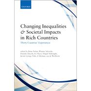 Changing Inequalities and Societal Impacts in Rich Countries Thirty Countries' Experiences by Nolan, Brian; Salverda, Wiemer; Checchi, Daniele; Marx, Ive; McKnight, Abigail; Toth, Istvan Gyorgy; van de Werfhorst, Herman G., 9780198784739