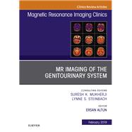 MRI of the Genitourinary System, an Issue of Magnetic Resonance Imaging Clinics of North America by Altun, Ersan, 9780323654739