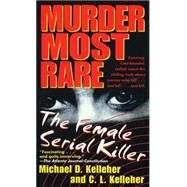 Murder Most Rare The Female Serial Killer by KELLEHER, MICHAEL D., 9780440234739